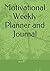 Motivational Weekly Planner...