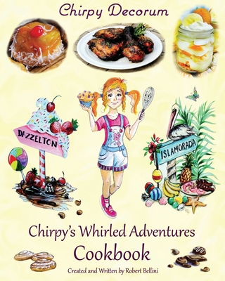 Chirpy Decorum Chirpy's Whirled Adventures Cookbook