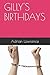 GILLY'S BIRTHDAYS
