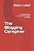 The Blogging Caregiver: My Daily Online Journal of Caring for my Sister