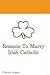 Reasons to Marry Irish Cath...