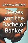 Jeeves and the Bachelor Banker