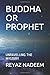 BUDDHA OR PROPHET: UNRAVELL...