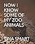 NOW I KNOW SOME OF MY ZOO ANIMALS by TINA SMART
