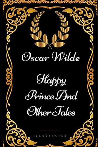Happy Prince And Other Tales: By Oscar Wilde - Illustrated