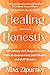 Healing Honestly: The Messy and Magnificent Path to Overcoming Self-Blame and Self-Shame
