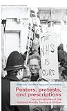 Posters, protests, and prescriptions: Cultural histories of the National Health Service in Britain (Social Histories of Medicine, 34) Posters, protests, and prescriptions: Cultural histories of the National Health Service in Britain (Social Histories of Medicine, 34)