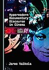 Hypermodern Documentary Discourse in Cinema