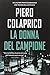 PIERO COLAPRICO - LA DONNA DEL