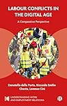 Labour Conflicts in the Digital Age: A Comparative Perspective (Understanding Work and Employment Relations)