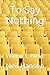 To Say Nothing: Volume 3, P...