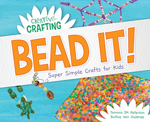 Bead It!: Super Simple Crafts for Kids (Creative Crafting)