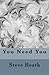 You Need You
