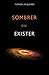 SOMBRER OU EXISTER by Patrick Jacquemin