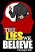 The Lies We Believe
