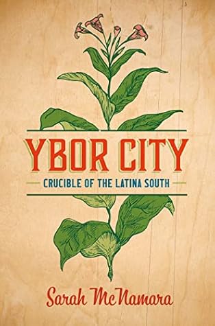 Ybor City: Crucible of the Latina South (Justice, Power, and Politics)