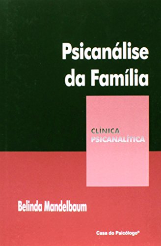 PSICANALISE DA FAMILIA - COL. CLINICA PSICANALITICA (Paperback)