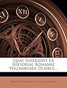 Quae Supersunt Ex Historiae Romanae Voluminibus Duobus... (Latin Edition)