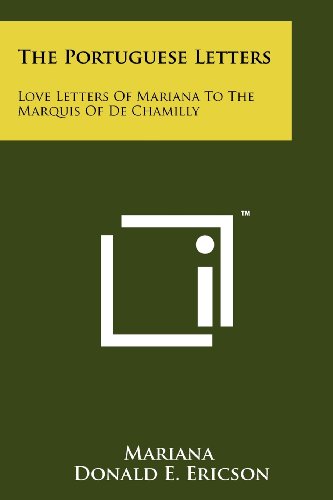 The Portuguese Letters: Love Letters Of Mariana To The Marquis Of De Chamilly
