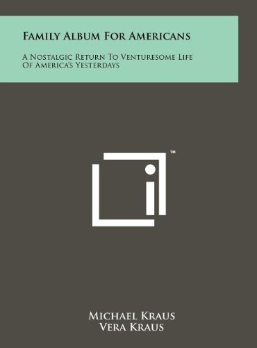 Family Album For Americans: A Nostalgic Return To Venturesome Life Of America's Yesterdays (Hardcover)