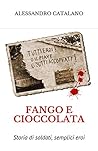FANGO E CIOCCOLATA: Storia di soldati, semplici eroi (Italian Edition)
