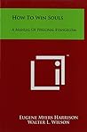 How To Win Souls: A Manual Of Personal Evangelism