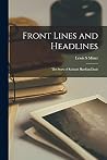 Front Lines and Headlines; the Story of Richard Harding Davis Front Lines and Headlines; the Story of Richard Harding Davis