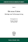 Die Neue Union: Beitrage Zum Verfassungsvertrag (Chemnitzer Europastudien) (German Edition)