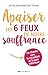 Apaiser les 6 feux de notre souffrance : Un chemin vers le réconfort et la paix intérieure (French Edition)