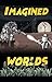Imagined Worlds Super Volume