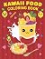 Kawaii Food Coloring Book f...