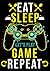 Gamerblock: Eat Sleep Game ...