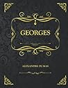 Georges: Edition Collector - Alexandre Dumas (French Edition) Georges: Edition Collector - Alexandre Dumas (French Edition)