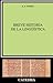 Breve historia de la lingüística (Linguistica / Linguistics) (Spanish Edition)
