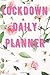 Lockdown Daily Planner: Wee...