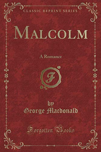 Malcolm (Classic Reprint): A Romance