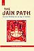 The Jain Path: Ancient Wisdom for an Age of Anxiety