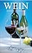 Wein: Entdecken und Geniessen