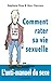 Comment rater sa vie sexuelle