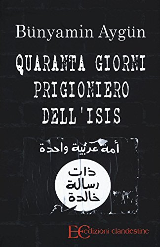Quaranta giorni prigioniero dell'Isis (Paperback)