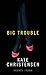 Big Trouble