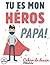 Tu es mon héros papa! Cahie...