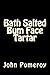 Bath Salted Bum Face Tartar