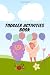 Toddler Activities Book: Fu...