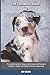 The Complete Guide for Catahoula Leopard Dog: The essential guide to being a perfect owner and having an obedient, healthy, and happy Catahoula Leopard Dog