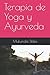 Terapia de Yoga y Ayurveda by Mukunda Stiles