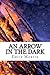 An Arrow in the Dark (The W...