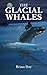 The Glacial Whales