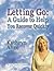 Letting Go: A Guide to Help...