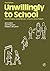 Unwillingly to School by Jack H. Kahn